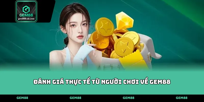 Đánh giá thực tế từ người chơi về Gem88