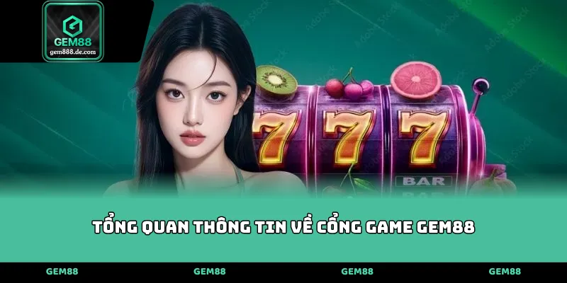 Tổng quan thông tin về cổng game GEM88